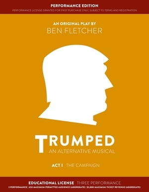 TRUMPED (Educational Performance Edition) Act I: Three Performance by Ben Fletcher