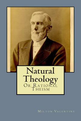 Natural Theology: Or Rational Theism by H. L. Osterman, Milton Valentine