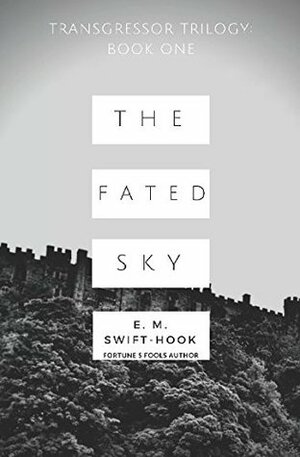 The Fated Sky by E.M. Swift-Hook
