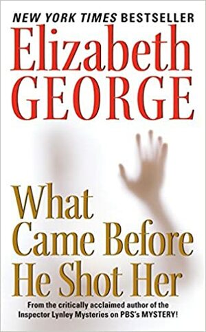 What Came Before He Shot Her by Elizabeth George