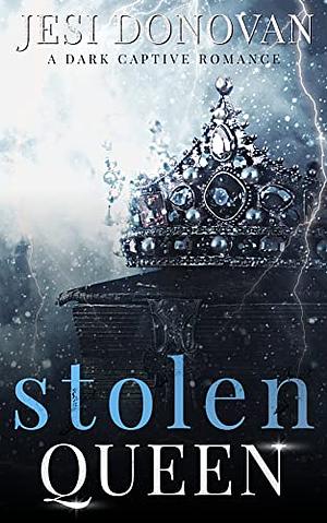 Stolen Queen: A Dark Captive Romance by Jesi Donovan, Jesi Donovan