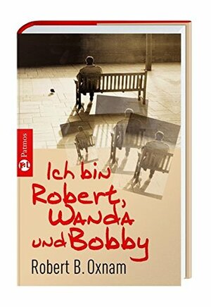 Ich bin Robert, Wanda und Bobby by Robert B. Oxnam