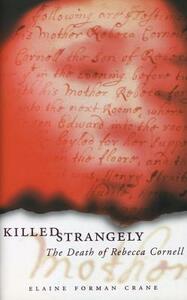 Killed Strangely: The Death of Rebecca Cornell by Elaine Forman Crane