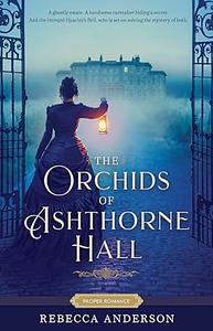 The Orchids of Ashthorne Hall by Rebecca Anderson