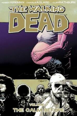 The Walking Dead, Vol. 7: The Calm Before by Cliff Rathburn, Robert Kirkman, Charlie Adlard