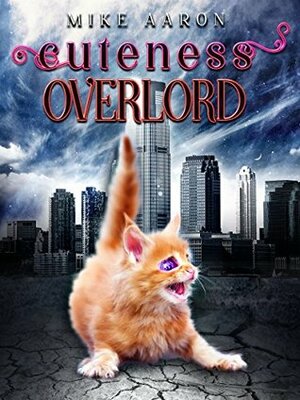 Cuteness Overlord by Mike Aaron