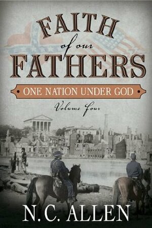 Faith of Our Fathers: One Nation Under God by N.C. Allen, Nancy Campbell Allen, Marvin Payne