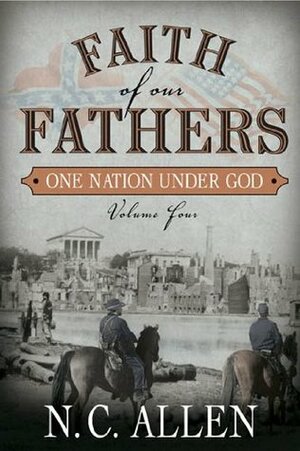 Faith of Our Fathers: One Nation Under God by N.C. Allen, Marvin Payne, Nancy Campbell Allen