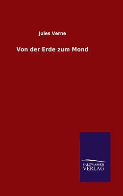 Von Der Erde Zum Mond by Jules Verne