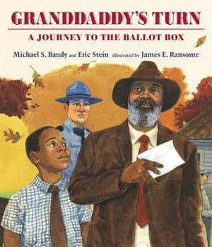 Granddaddy's Turn: A Journey to the Ballot Box by Eric Stein, James E. Ransome, Michael S. Bandy