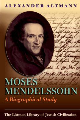 Moses Mendelssohn: A Biographical Study by Alexander Altmann