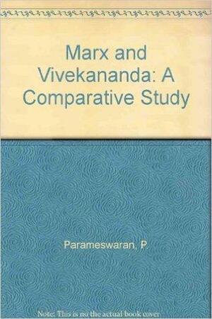 Marx and Vivekananda: A Comparative Study by P. Parameswaran