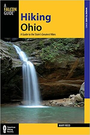 Hiking Ohio, 2nd: A Guide to the State�s Greatest Hikes by Mary Reed