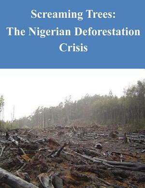 Screaming Trees: The Nigerian Deforestation Crisis by Naval War College