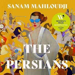 The Persians: A Novel by Sanam Mahloudji