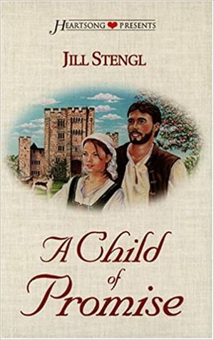 A Child Of Promise by Jill Stengl