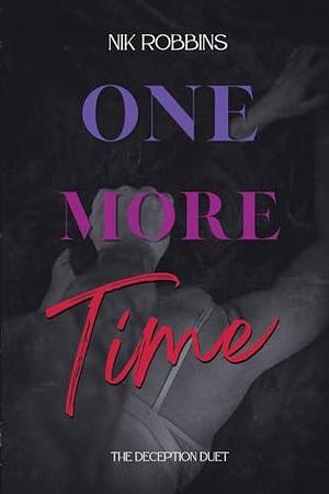 One More Time: The Deception Duet by Nik Robbins, Nik Robbins