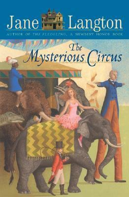 The Mysterious Circus by Jane Langton