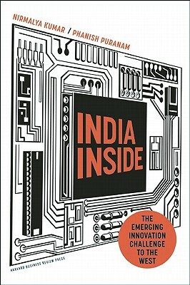India Inside: The Emerging Innovation Challenge to the West by Phanish Puranam, Nirmalya Kumar