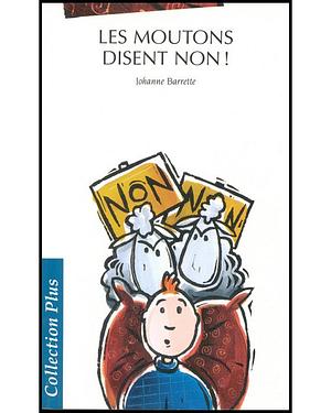 Les moutons disent non! by Barroux, Johanne Barrette