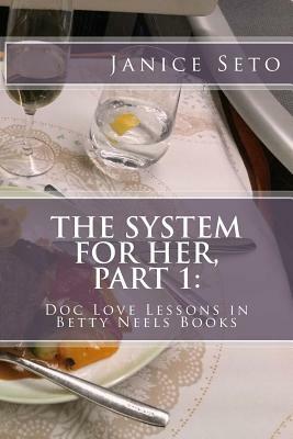The System for Her, Part 1: Doc Love Lessons in Betty Neels Books by Janice Seto