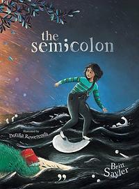 The Semicolon by Dorota Rewerenda, Britt Sayler
