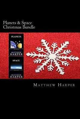 Planets & Space Christmas Bundle: Two Fascinating Books Combined Together Containing Facts, Trivia, Images & Memory Recall Quiz: Suitable for Adults & by Matthew Harper