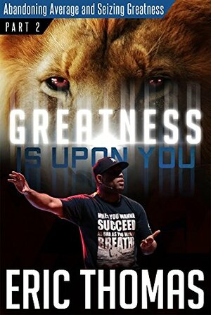 GIUY: Abandoning Average and Seizing Greatness by Eric Thomas