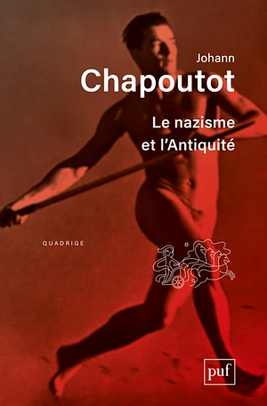 Le nazisme et l'Antiquité by Johann Chapoutot