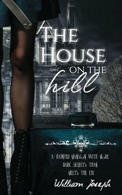 The House on the Hill by William Joseph