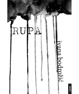 Rupa by Ivana Bodrožić