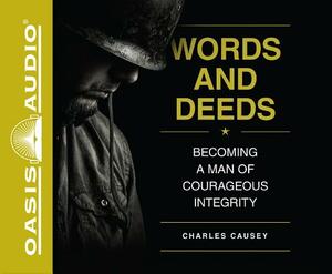 Words and Deeds (Library Edition): Becoming a Man of Courageous Integrity by Charles Causey