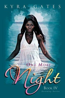 One More Night: Book IV/Serenity Series by Kyra Gates