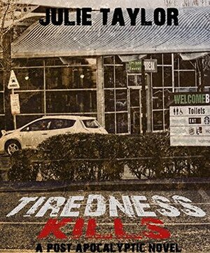 Tiredness Kills - A Zombie Tale by Julie Taylor