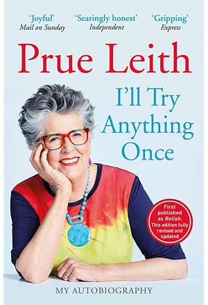 I'll Try Anything Once: My Life on a Plate by Prue Leith