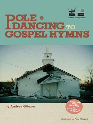 Pole Dancing To Gospel Hymns by Andrea Gibson