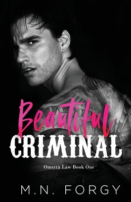 Beautiful Criminal (Omertà Law, Book #1) by M. N. Forgy