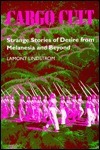 Cargo Cult: Strange Stories of Desire from Melanesia and Beyond by Lamont Lindstrom