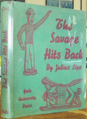 The Savage Hits Back; Or, the White Man Through Native Eyes by Julius E. Lips