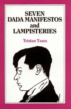 Seven Dada Manifestos and Lampisteries by Barbara Wright, Francis Picabia, Tristan Tzara