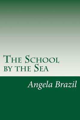 The School by the Sea by Angela Brazil