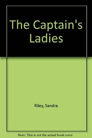 The Captain's Ladies by Sandra Riley