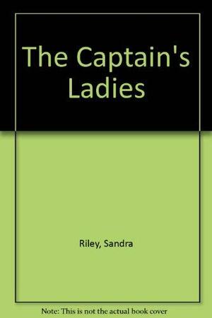 The Captain's Ladies by Sandra Riley