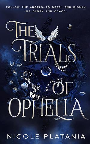 The Trials of Ophelia by Nicole Platania