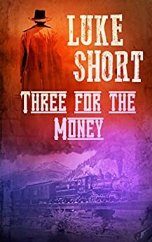 Three for the Money by Luke Short