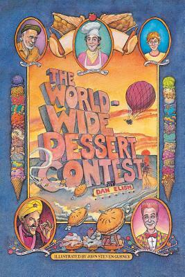 The Worldwide Dessert Contest by Dan Elish