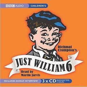 Just William: Volume 6 by Richmal Crompton, Richmal Crompton