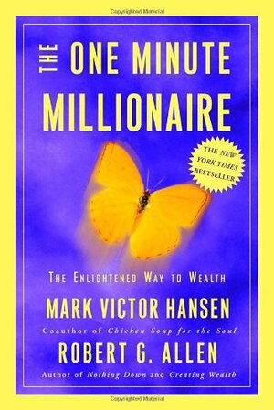 The One Minute Millionaire: The Enlightened Way to Wealth by Mark Victor Hansen