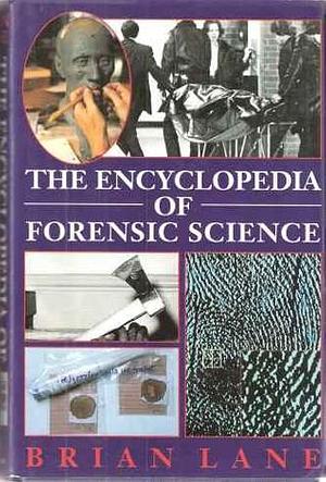 The Encyclopedia of Forensic Science by Brian Lane