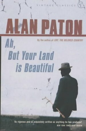 Ah But Your Land Is Beautiful by Alan Paton